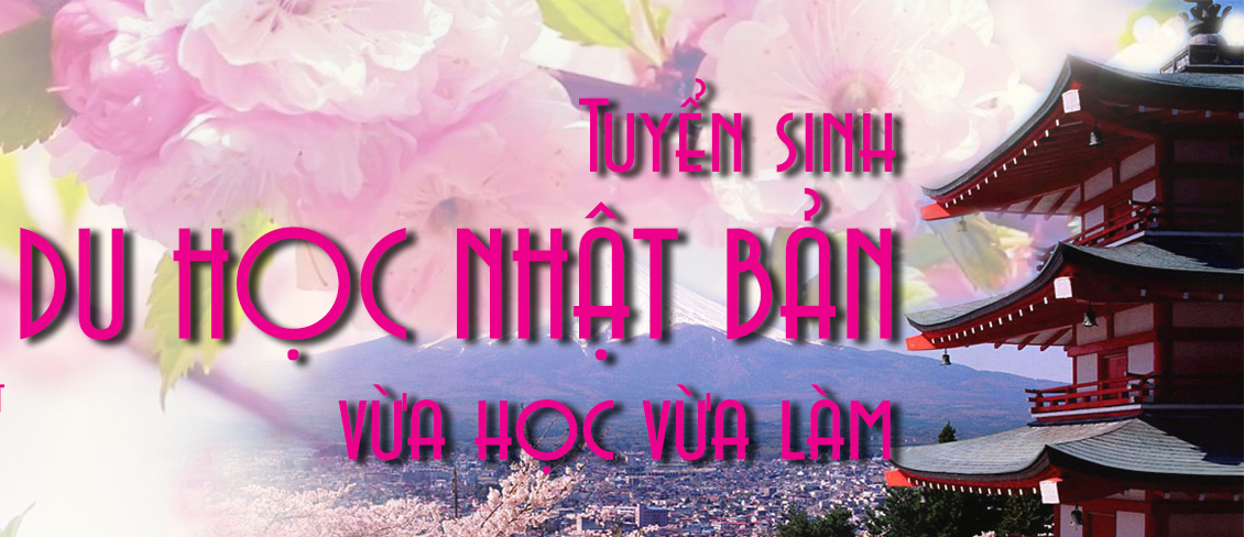 CHƯƠNG TRÌNH DU HỌC NHẬT BẢN VỪA HỌC, VỪA LÀM, CHI PHÍ THẤP